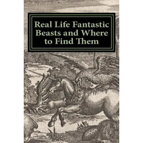 Real Life Fantastic Beasts and Where to Find Them: Illustrated Edition - Paperback
