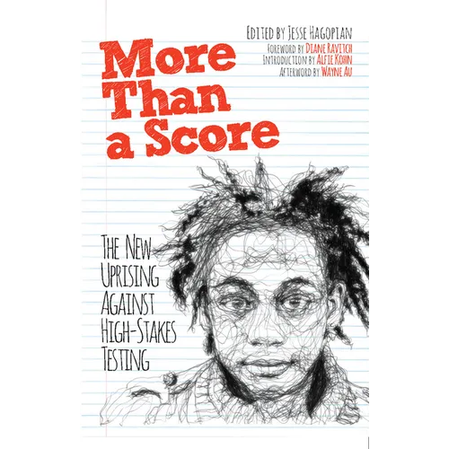 More Than a Score: The New Uprising Against High-Stakes Testing - Paperback