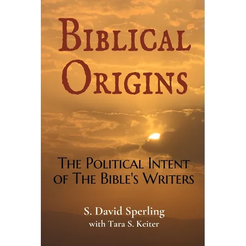 Biblical Origins: The Political Intent of the Bible's Writers - Paperback