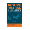 Resume Writing: 6 Simple Steps to Selling Yourself and Landing the Job of Your Dreams: +Free 5 Part Email Course on Crafting Killer Cover Letters! - Paperback