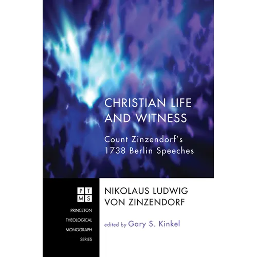 Christian Life and Witness: Count Zinzendorf's 1738 Berlin Speeches - Paperback