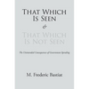 That Which Is Seen and That Which Is Not Seen - Paperback