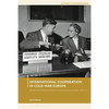 International Cooperation in Cold War Europe: The United Nations Economic Commission for Europe, 1947-64 - Paperback