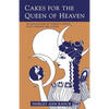 Cakes for the Queen of Heaven: An Exploration of Women's Power Past, Present and Future - Paperback