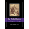 The Gothic Wanderer: From Transgression to Redemption; Gothic Literature from 1794 - Present - Paperback