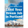 Land Your Dream Job in Portland (and Beyond): The Complete Mac's List Guide - Paperback