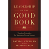 Leadership by the Good Book: Timeless Principles for Making an Eternal Impact - Hardcover