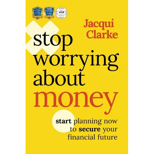 Stop Worrying about Money: The Award-Winning Book about How You Can Start Planning Now to Secure Your Financial Future - Paperback