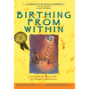Birthing from Within: An Extra-Ordinary Guide to Childbirth Preparation - Paperback
