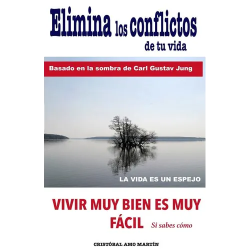 Elimina Los Conflictos De Tu Vida: Basado en la Sombra de Carl Gustav Jung - Paperback