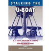 Stalking the U-Boat: U.S. Naval Aviation in Europe During World War I - Paperback