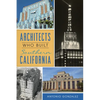 Architects Who Built Southern California - Paperback