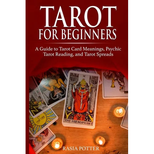 Tarot for Beginners: A Guide to Tarot Card Meanings, Psychic Tarot Reading, and Tarot Spreads - Paperback