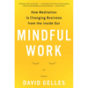 Mindful Work: How Meditation Is Changing Business from the Inside Out - Paperback
