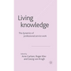 Living Knowledge: The Dynamics of Professional Service Work - Hardcover