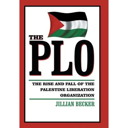 The PLO: The Rise and Fall of the Palestine Liberation Organization - Hardcover