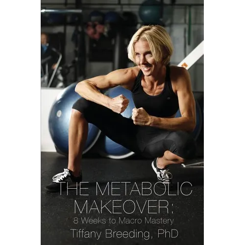 The Metabolic Makeover: 8 Weeks to Macro Mastery - Paperback