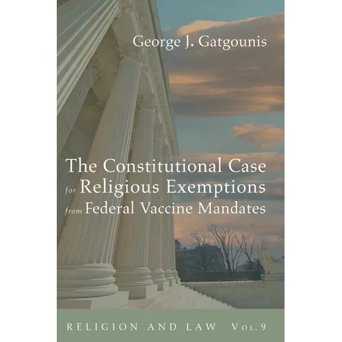 The Constitutional Case for Religious Exemptions from Federal Vaccine Mandates - Hardcover