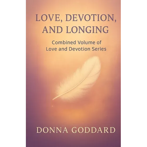 Love, Devotion, and Longing: Complete Love and Devotion Series 2-books-in-1 - Paperback