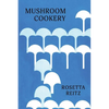 Mushroom Cookery: (Cooklore Reprint) - Paperback