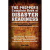 Prepper's Complete Book of Disaster Readiness: Life-Saving Skills, Supplies, Tactics and Plans - Paperback
