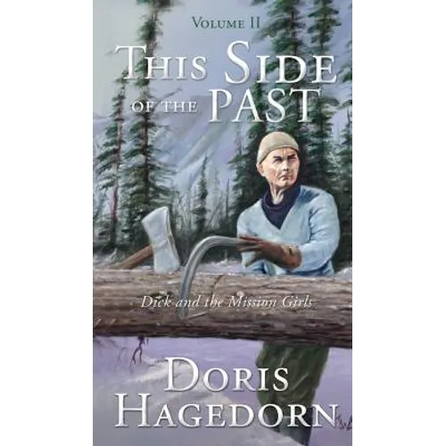 This Side of the Past: Volume II: Dick and the Mission Girls - Hardcover
