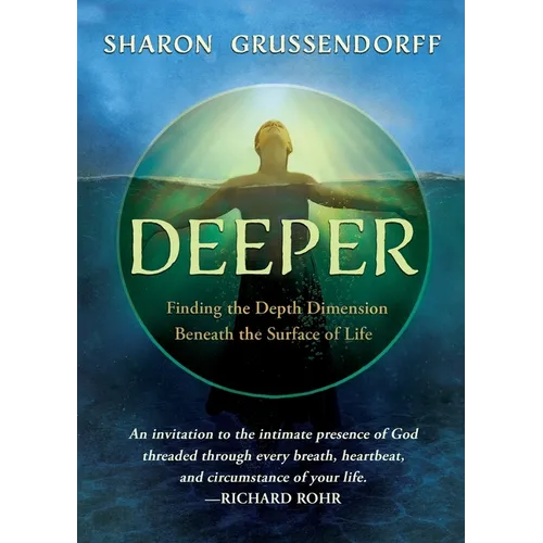 Deeper: Finding the Depth Dimension Beneath the Surface of Life - Paperback