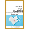 CBD Oil for Diabetes: Controlling Your Blood Sugar Level - Paperback