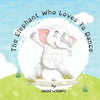 The Elephant Who Loves To Dance: A Story About Animals And Emotions - Paperback