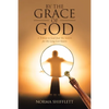 By the Grace of God: A Tribute to God and the Search for My Long Lost Sisters - Paperback