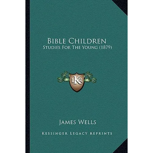 Bible Children: Studies For The Young (1879) - Paperback