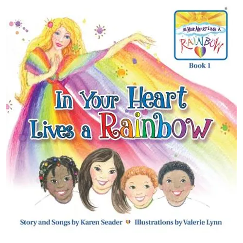 In Your Heart Lives a Rainbow: Book 1 - Hardcover