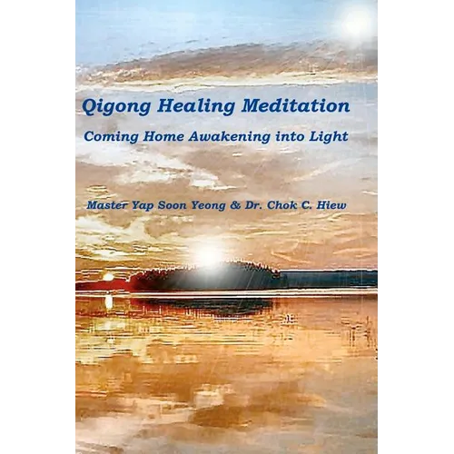 Qigong Healing Meditation: Coming Home Awakening into Light - Paperback