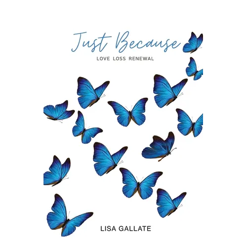 Just Because: Love Loss Renewal - Paperback
