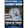 Coton de Tulear Training Dog Training With The No BRAINER Dog TRAINER: "We Make it That Easy" How to EASILY Train Your Coton de Tulear - Paperback