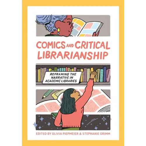 Comics and Critical Librarianship: Reframing the Narrative in Academic Libraries - Paperback