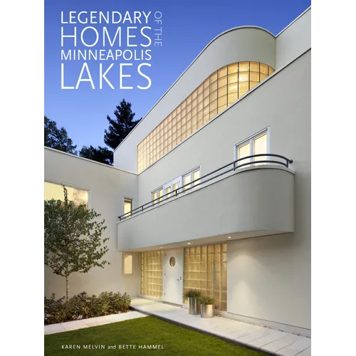 Legendary Homes of the Minneapolis Lakes - Hardcover