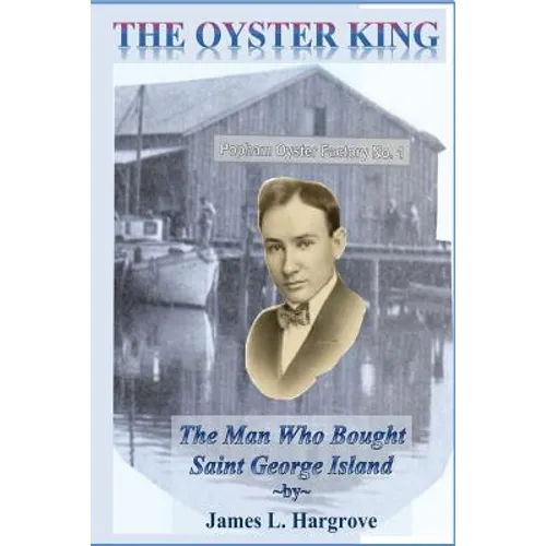 The Oyster King: The Man Who Bought Saint George Island - Paperback