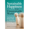 Sustainable Happiness in an Unsustainable World: The Power of Being You in a World that Strives to Distract You - Paperback