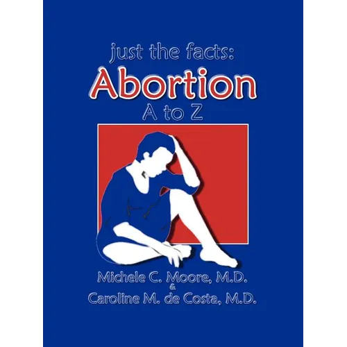 Just the Facts: Abortion A to Z - Paperback