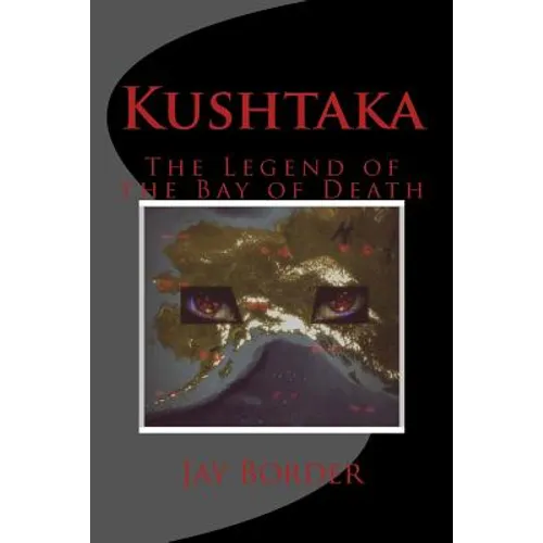 Kushtaka: The Legend of the Bay of Death - Paperback