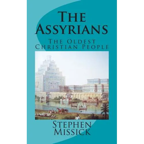 The Assyrians: The Oldest Christian People - Paperback