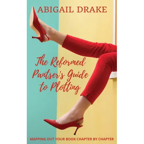 The Reformed Pantser's Guide to Plotting - Paperback