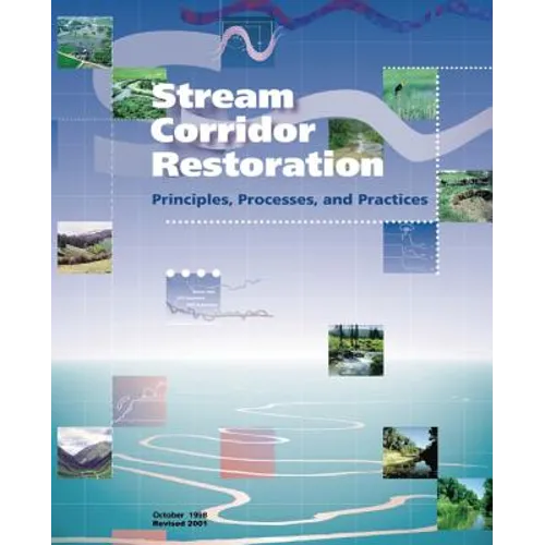 Stream Corridor Restoration: Principles, Processes, and Practices - Paperback