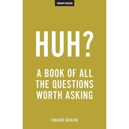 Huh?: A Book Of All The Questions Worth Asking - Paperback