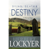 Dying, Death & Destiny: A Book of Hope - Paperback
