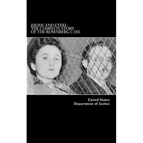 Julius and Ethel: The Complete Story of the Rosenberg Case - Paperback