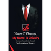 My Name Is Chivalry: Ten Principles of Chivalry - Paperback