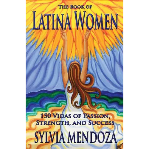 The Book of Latina Women: 150 Vidas of Passion, Strength, and Success - Paperback