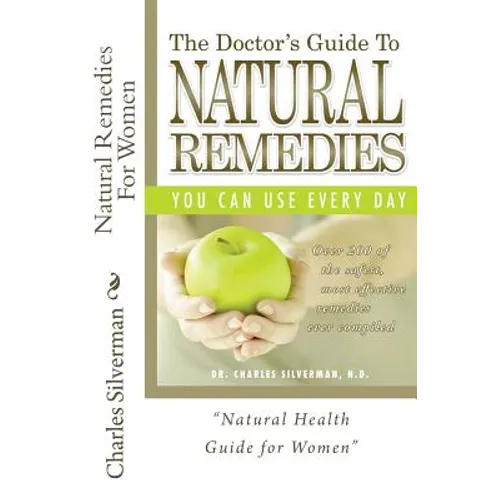 Natural Remedies For Women: Complete Encyclopedia of Natural Remedies Only for Women - Paperback